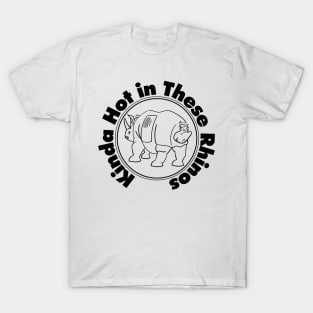 Kinda Hot in these Rhinos T-Shirt